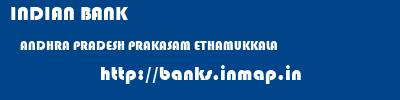 INDIAN BANK  ANDHRA PRADESH PRAKASAM ETHAMUKKALA   banks information 